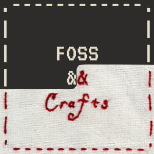 FOSS & Crafts